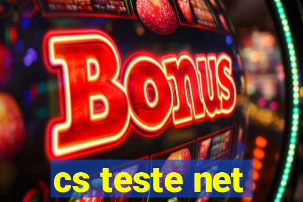 cs teste net